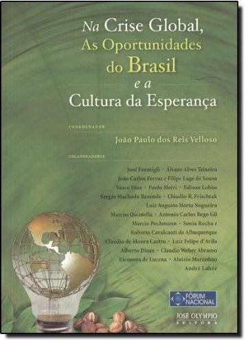 Na crise global, as oportunidades do Brasil e a cultura da esperança, de Velloso, João Paulo dos Reis. Editora José Olympio Ltda., capa mole em português, 2009