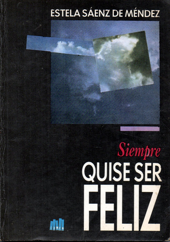 Siempre Quise Ser Feliz Estela Sáenz De Méndez (autogragra) (Usado)