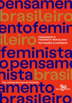 Comprar Pensamento Feminista Brasileiro: Formação e contexto, de de Oliveira Costa, Albertina. Editorial Bazar do Tempo Produções e Empreendimentos Culturais Ltda., capa mole em português, 2019