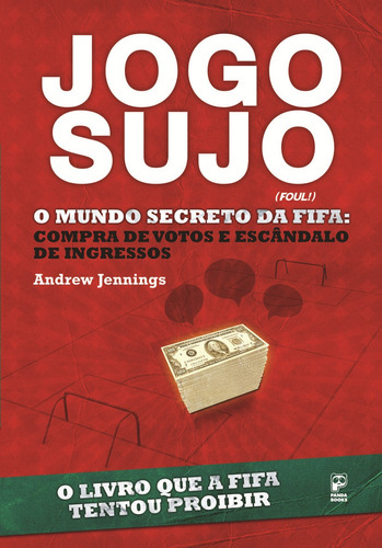 Jogo sujo: O mundo secreto da Fifa, de Jennings, Andrew. Editora Original Ltda.,HarperCollins Publishers, capa mole em português, 2011