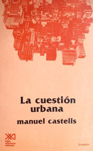 La Cuestión Urbana Manuel Castells Siglo Xxi