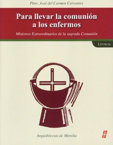 Para Llevar Lamunion A Los Enfermos -..., De Treras, Jose Del Carmen Cervan. Editorial Liturgical Press En Español