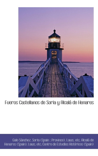 Libro: Fueros Castellanos De Soria Y Alcalá De Henares (span