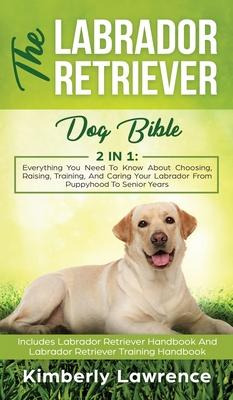 Libro The Labrador Retriever Dog Bible : Everything You N...