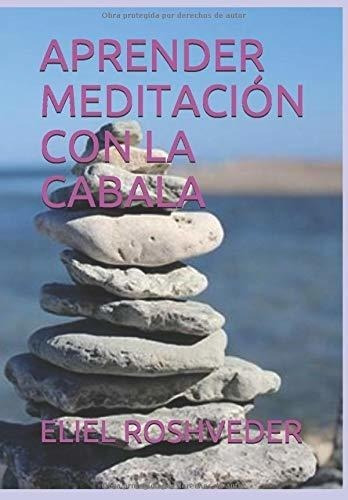 Aprender Meditacion Con La Cabala - Roshveder,..., de Roshveder, Eliel. Editorial Independently Published en español