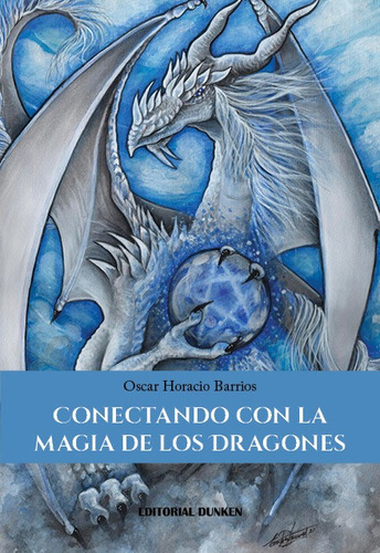 Conectando Con La Magia De Los Dragones, De Barrios, Oscar Horacio., Vol. 1. Editorial Dunken, Tapa Blanda En Español, 2022
