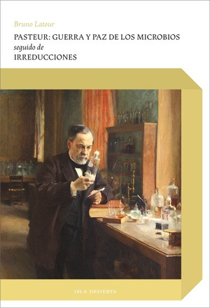 Pasteur Guerra Y Paz De Los Microbios Seguido De Irreduccion