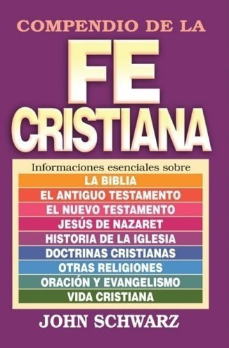 Compendio De La Fe Cristiana, De John Schwarz. Editorial Patmos, Tapa Blanda En Español, 2003