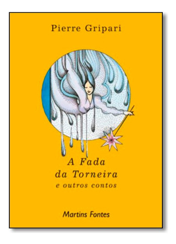 A Fada Da Torneira E Outros Contos, De Pierre Gripari. Editora Wmf Martins Fontes Em Português