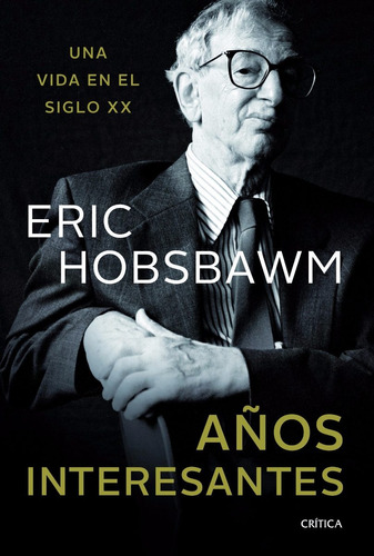 Años Interesantes Eric Hobsbawm Editorial Crítica