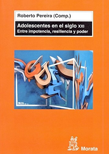 Libro Adolescentes En El Siglo Xxi Entre Impotencia, Resilen