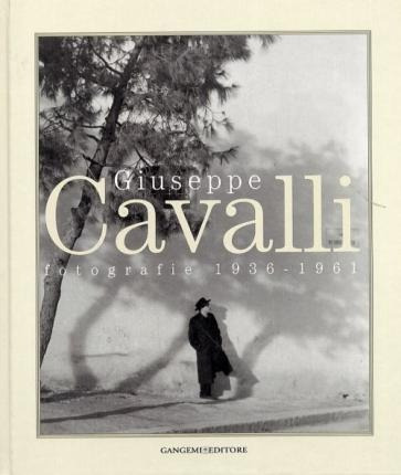 Giuseppe Cavalli. Fotografie 1936-1961 - Museo Di (italiano)