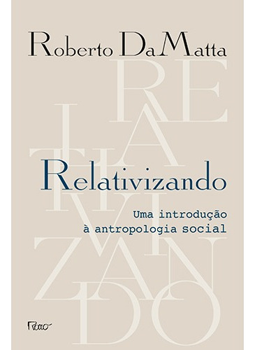 Relativizando, de DaMatta, Roberto. Editora Rocco Ltda, capa mole em português, 2010