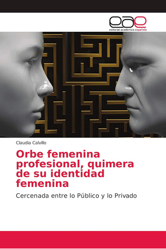 Libro: Orbe Femenina Profesional, Quimera Su Identidad Fe