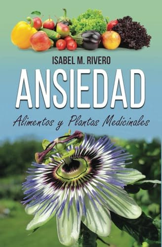 Libro: Ansiedad. Alimentos Y Plantas Medicinales: Conoce La