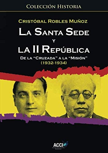 Libro: La Santa Sede Y La Ii Republica De La `cruzada´ A La