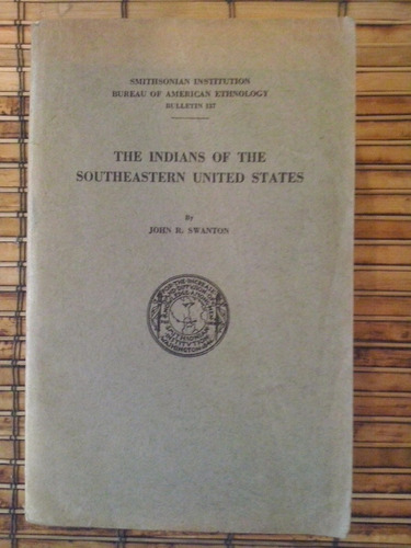 The Indians Of The Southeastern United States / R. Swanton