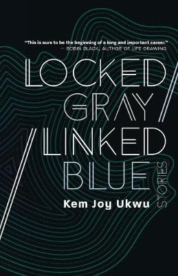 Libro Locked Gray / Linked Blue : Stories - Kem Joy Ukwu
