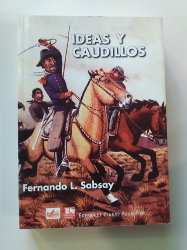 Ideas Y Caudillos - Fernando L. Sabsay