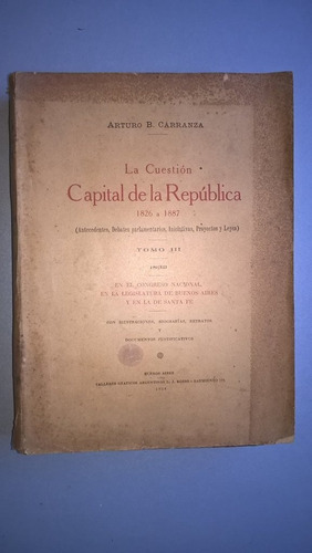 La Cuestión Capital De La República Iii - Carranza