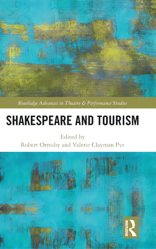 Shakespeare And Tourism, De Ormsby, Robert. Editorial Routledge, Tapa Dura En Inglés