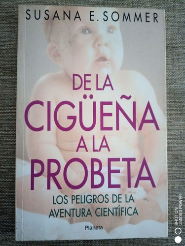 De La Cigüeña A La Probeta - Susana E. Sommer - Ed. Planeta