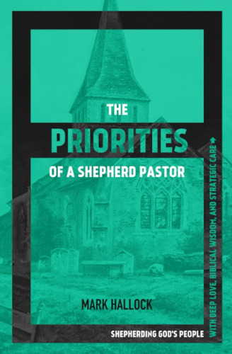 Libro: The Priorities Of A Shepherd Pastor: Shepherding God