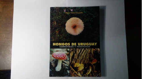 Libro Hongos De Uruguay  Comestibles Y Venenosos