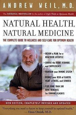 Natural Health, Natural Medicine - Andrew T. Weil