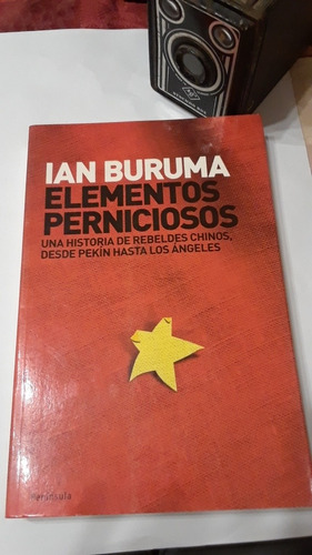Ian Buruma. Elementos Perniciosos. Una Historia De Rebeldes 