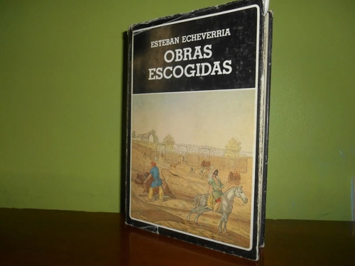 Libro, Obras Escogidas De Esteban Echeverría