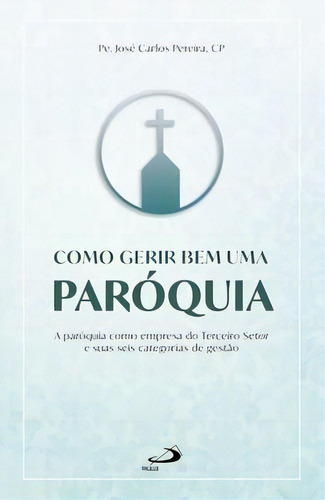 Como Gerir Bem Uma Paróquia, De Pereira Carlos. Paulus Editora Em Português