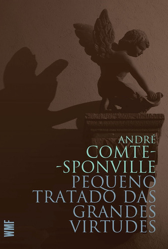 Pequeno tratado das grandes virtudes, de Comte-Sponville, André. Editorial WMF Martins Fontes, capa mole em português, 2016
