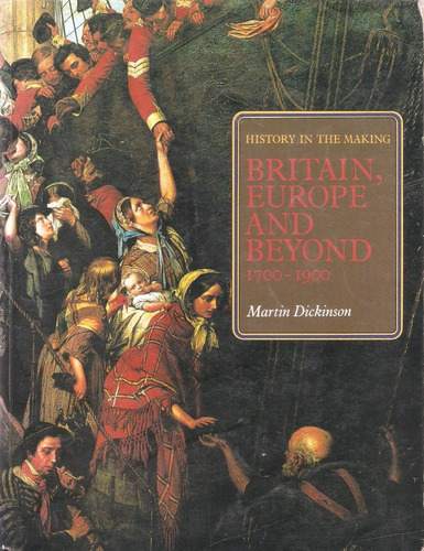 History In The Making: Britain, Europe And Beyond 1700 -1900