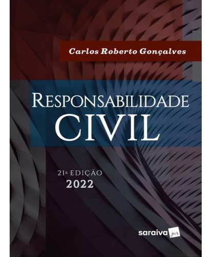 Responsabilidade Civil - 21ª Ed. 2022 - Carlos Roberto, De Carlos Roberto Goncalves., Vol. Único. Editora Saraiva Jur, Capa Mole Em Português, 2022