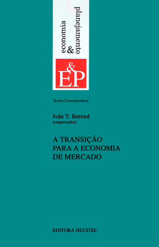 A transição para a economia do mercado, de  Berend, Iván T.. Hucitec Editora Ltda., capa mole em português, 1998