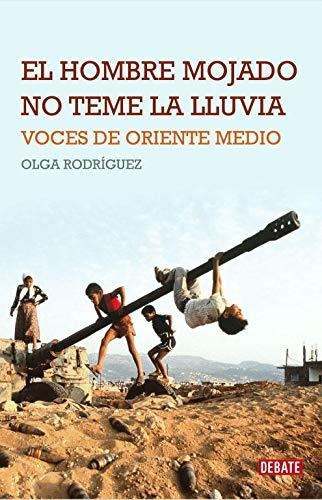 El Hombre Mojado No Teme La Lluvia, De Rodríguez, Olga. Editorial Debate, Tapa Blanda En Español