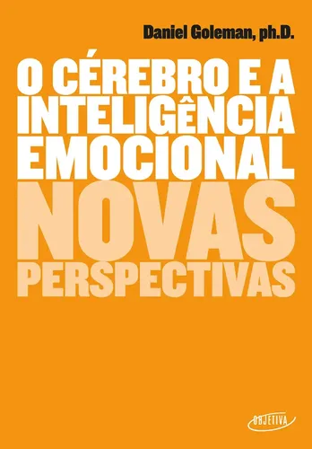O cérebro e a inteligência emocional - Goleman, Daniel - Companhi...
