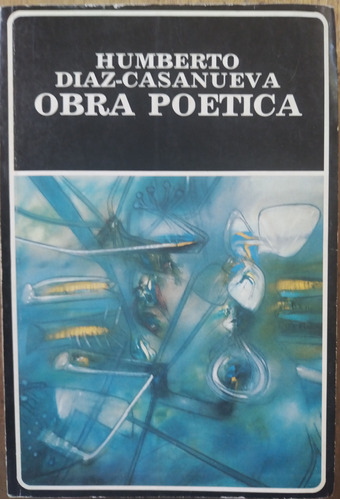 Obra Poética, Humberto Díaz Casanueva - Ana M. Del Re (sel)