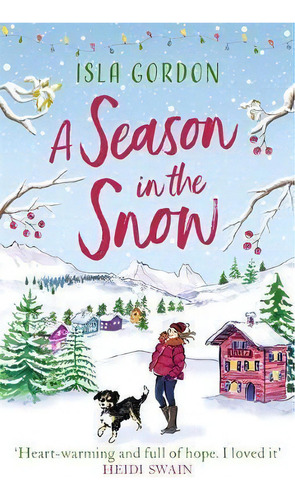 A Season In The Snow : Escape To The Mountains With The Perfect Winter Read For 2020!, De Isla Gordon. Editorial Little, Brown Book Group, Tapa Blanda En Inglés