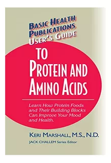 User's Guide To Protein And Amino Acids - Keri Marshal. Eb04