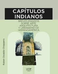 Capítulos Indianos: Breves Ensayos Sobre Hispanoamérica