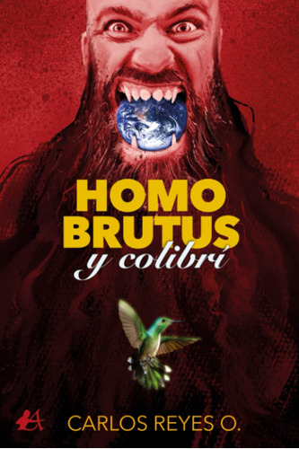 Homo Brutus Y Colibri Reyes, Carlos Editorial Adarve