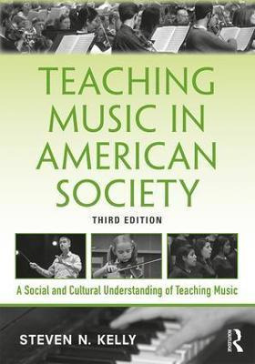 Teaching Music In American Society - Steven N. Kelly