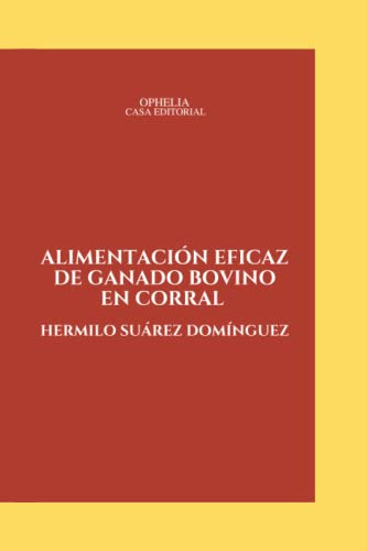 Libro : Alimentacion Eficaz De Ganado Bovino En Corral -.. 