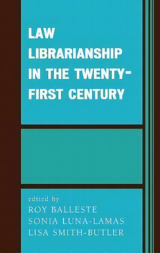 Law Librarianship In The Twenty-first Century, De Roy Balleste. Editorial Scarecrow Press, Tapa Dura En Inglés