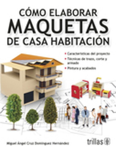 Como Elaborar Maquetas De Casa Habitacion / Dominguez Hernan