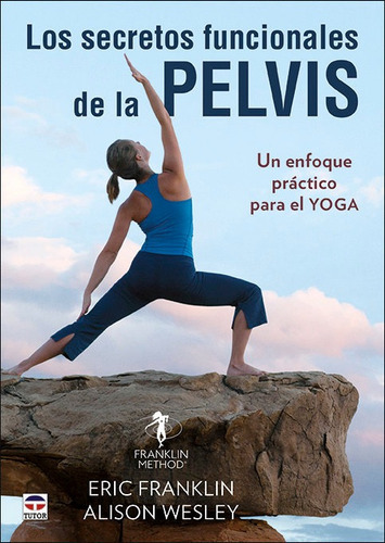 Los Secretos Funcionales De La Pelvis, De Franklin, Eric. Editorial Ediciones Tutor, S.a., Tapa Blanda En Español