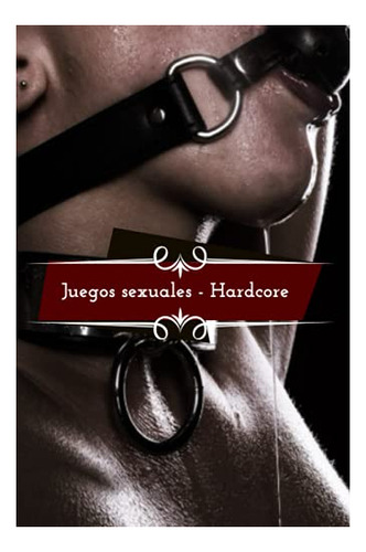 Juegos Sexuales - Hardcore: Orgasmo Inigualable,
