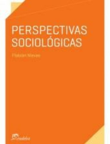 Perspectivas Sociológicas, De Nievas, Flabián. Editorial Eudeba, Edición 2015 En Español